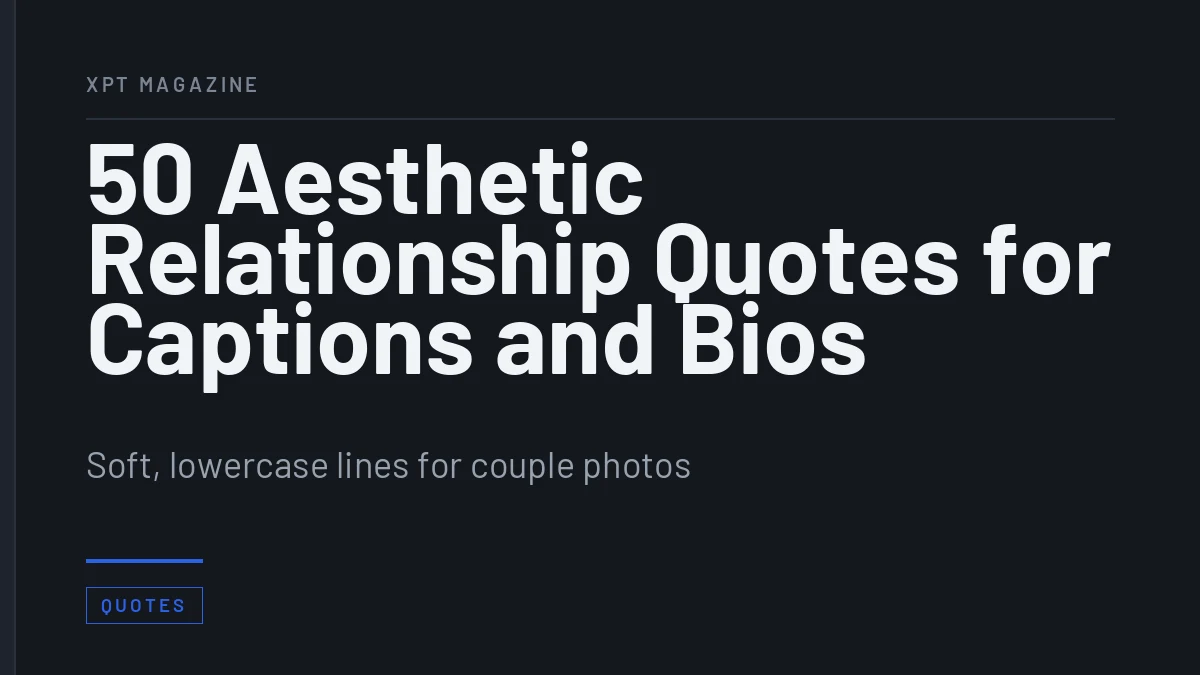 50 Aesthetic Relationship Quotes for Captions and Bios