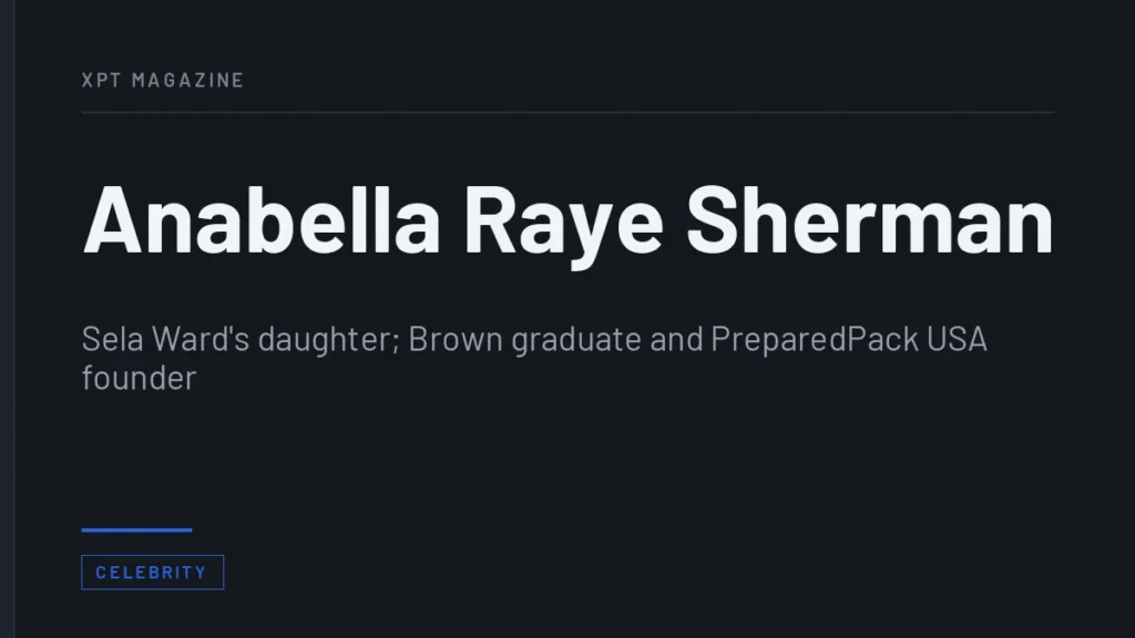 Anabella Raye Sherman - Sela Ward's daughter; Brown graduate and PreparedPack USA founder