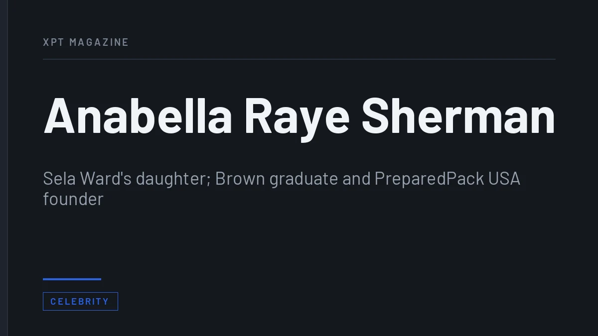 Anabella Raye Sherman - Sela Ward's daughter; Brown graduate and PreparedPack USA founder