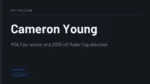 Cameron Young - PGA Tour winner and 2025 US Ryder Cup debutant