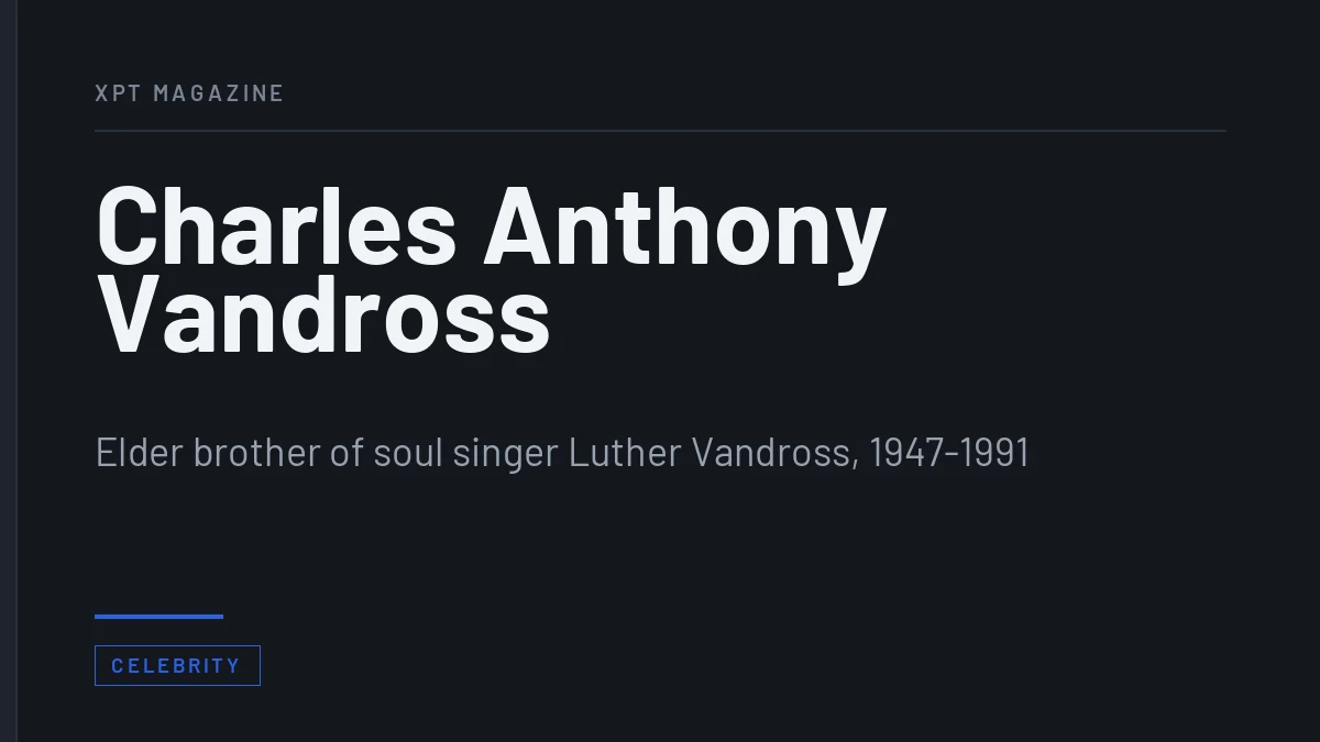 Charles Anthony Vandross: Luther Vandross’s Older Brother