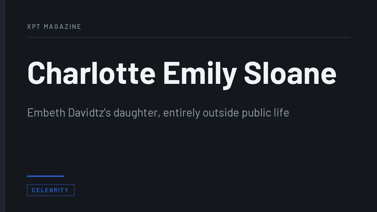 Charlotte Emily Sloane: Embeth Davidtz’s Daughter and the Record’s Limits
