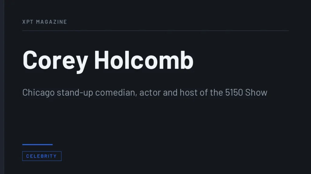 Corey Holcomb - Chicago stand-up comedian, actor and host of the 5150 Show
