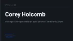 Corey Holcomb - Chicago stand-up comedian, actor and host of the 5150 Show