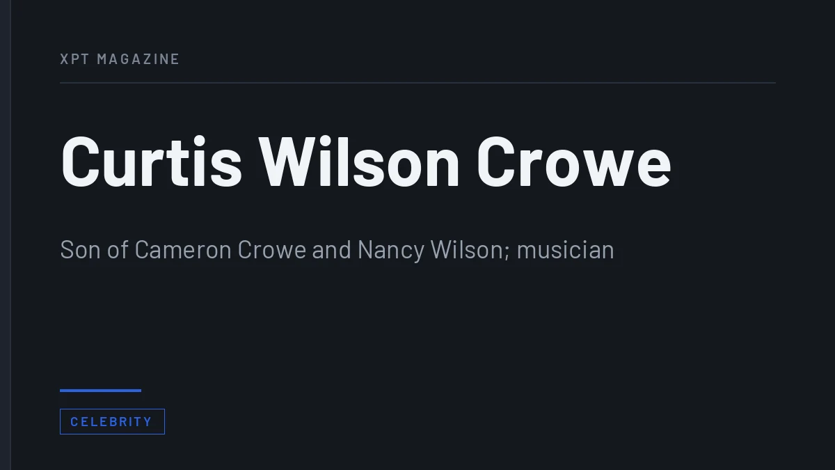 Curtis Wilson Crowe - Son of Cameron Crowe and Nancy Wilson; musician
