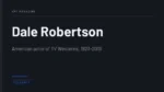 Dale Robertson - American actor of TV Westerns, 1923-2013