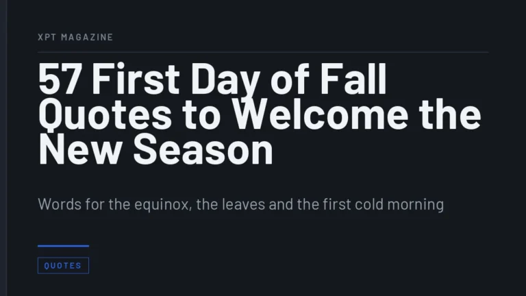 57 First Day of Fall Quotes to Welcome the New Season - Words for the equinox, the leaves and the first cold morning