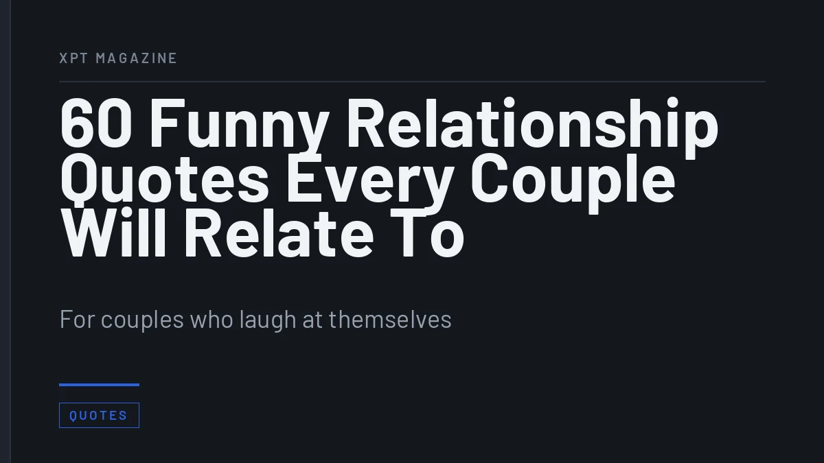 60 Funny Relationship Quotes Every Couple Will Relate To