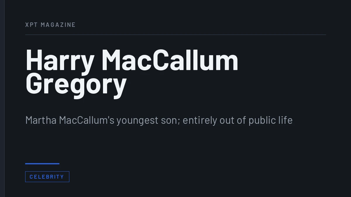 Harry MacCallum Gregory: Martha MacCallum’s Son and a Small Footprint
