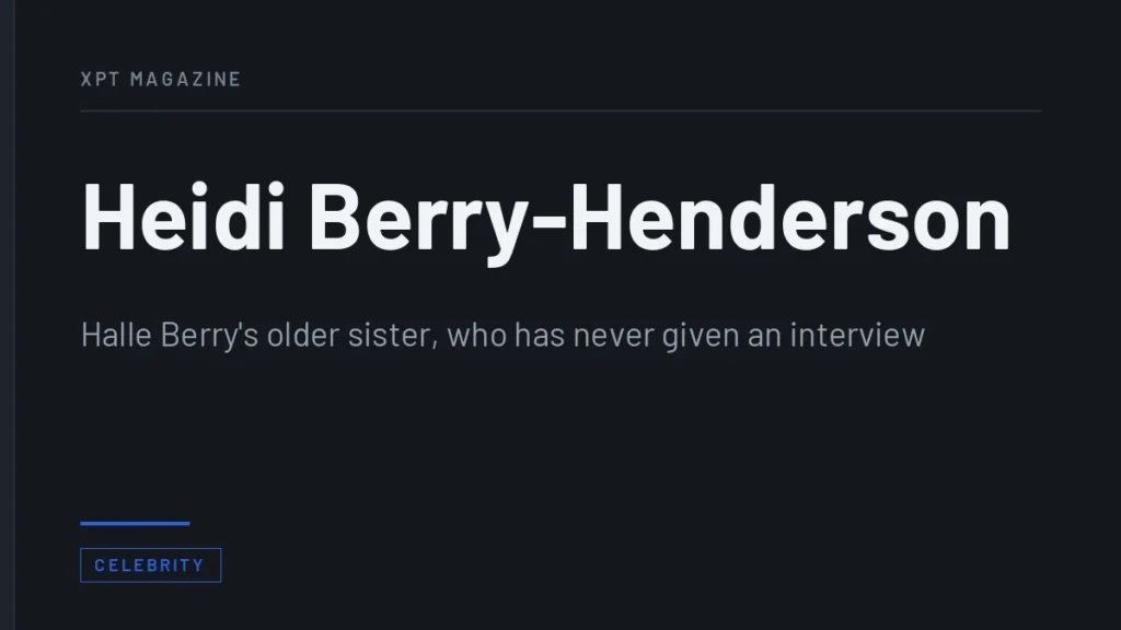 Heidi Berry-Henderson - Halle Berry's older sister, who has never given an interview
