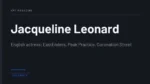 Jacqueline Leonard - English actress; EastEnders, Peak Practice, Coronation Street