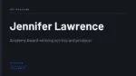 Jennifer Lawrence - Academy Award-winning actress and producer