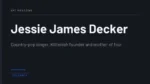 Jessie James Decker - Country-pop singer, Kittenish founder and mother of four
