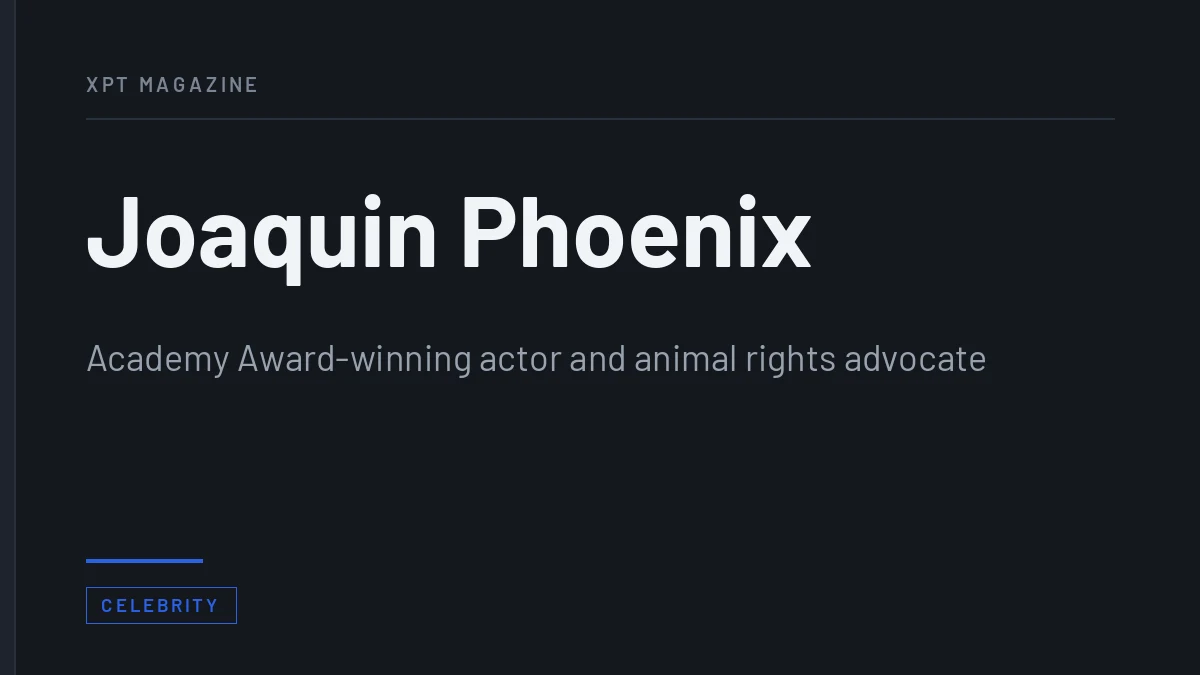 Joaquin Phoenix - Academy Award-winning actor and animal rights advocate