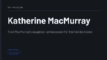 Katherine MacMurray - Fred MacMurray's daughter; ambassador for the family estate