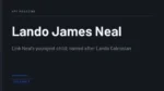 Lando James Neal - Link Neal's youngest child; named after Lando Calrissian