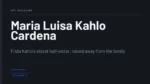 Maria Luisa Kahlo Cardena - Frida Kahlo's eldest half-sister, raised away from the family