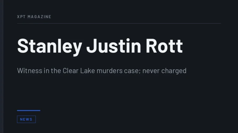 Stanley Justin Rott - Witness in the Clear Lake murders case; never charged