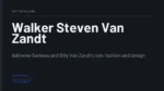 Walker Steven Van Zandt - Adrienne Barbeau and Billy Van Zandt's son; fashion and design