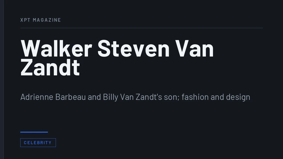 Walker Steven Van Zandt: Adrienne Barbeau’s Son and the Family Name