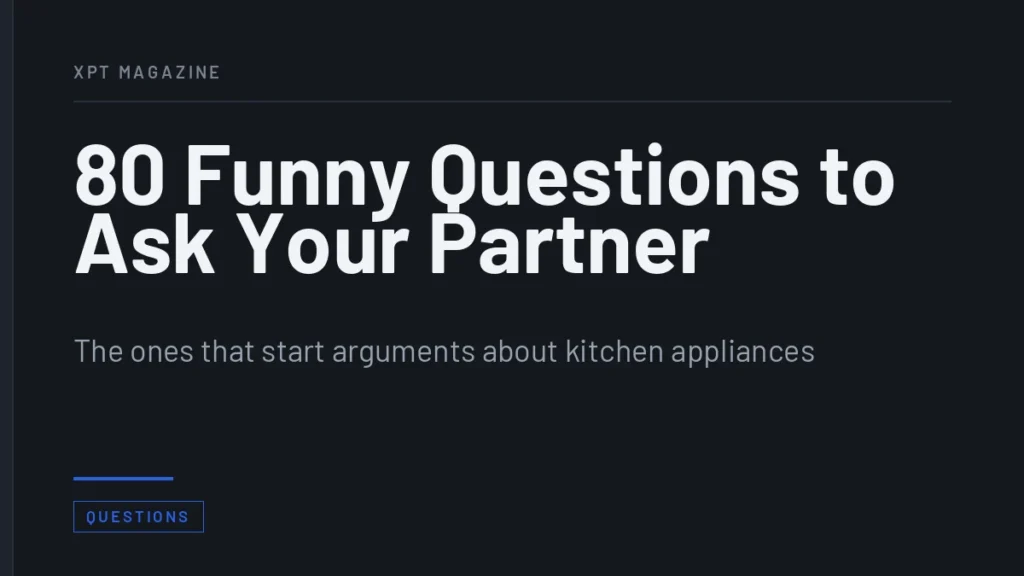 80 Funny Questions to Ask Your Partner - The ones that start arguments about kitchen appliances